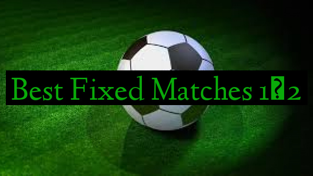 Best Fixed Matches 1×2